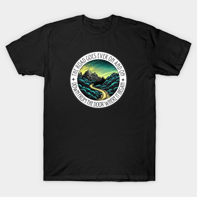 The Road Goes Ever On and On - Down From the Door Where It Began - Fantasy T-Shirt by Fenay-Designs